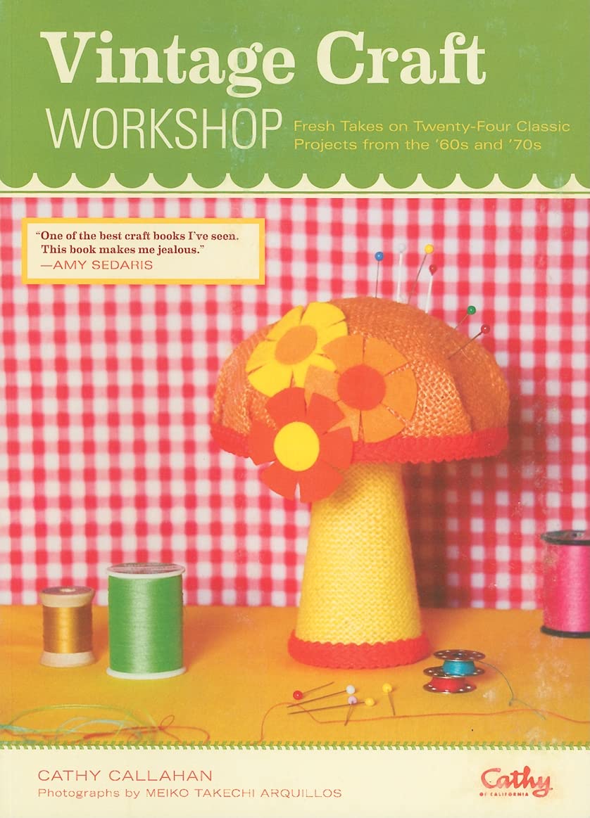 Vintage Craft Workshop: Fresh Takes On Twentyfour Classic Projects From The '60S And '70S