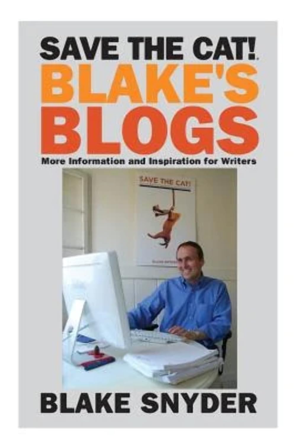 Save the Cat! Blake's Blogs: More Information and Inspiration for Writers,Used