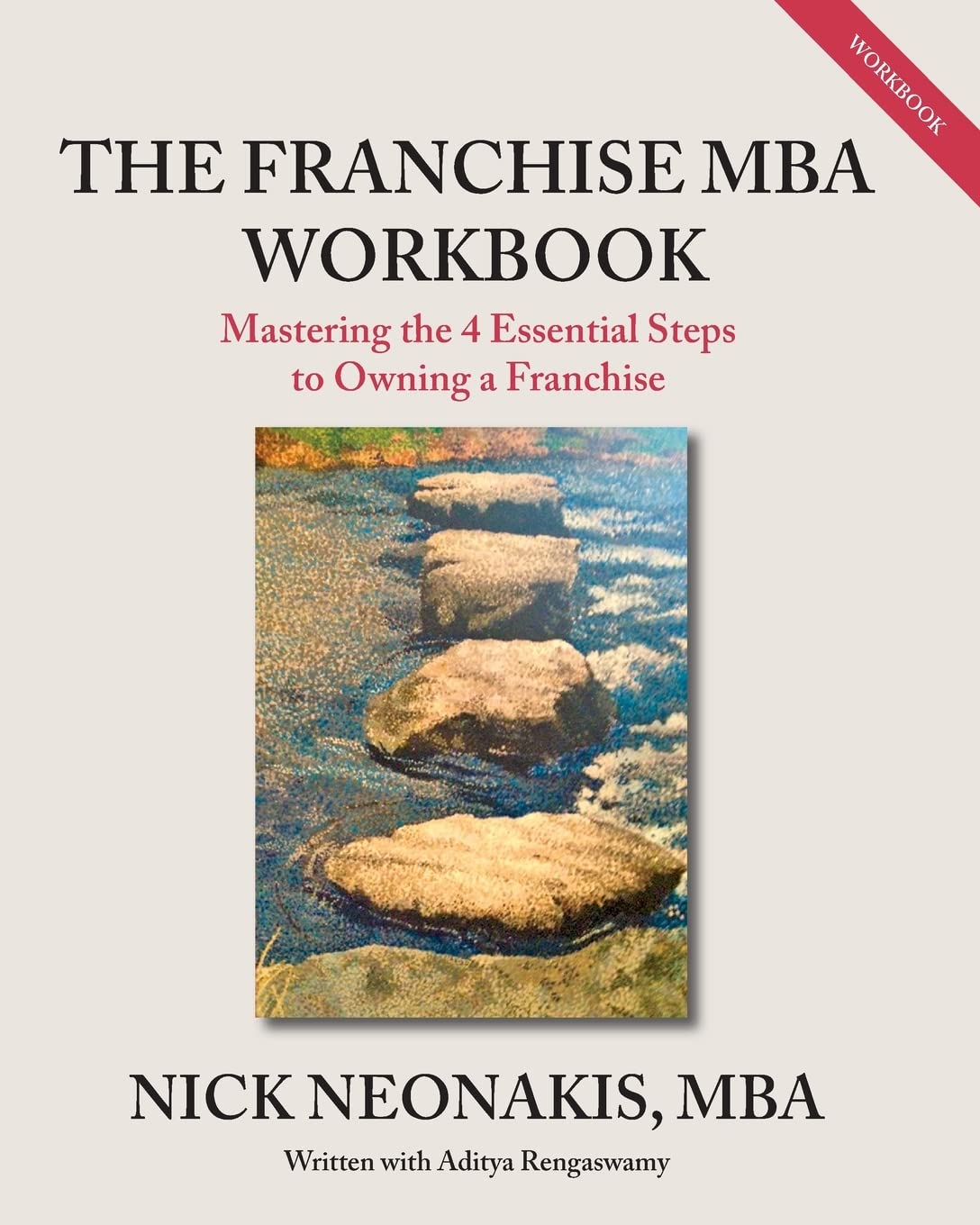 The Franchise MBA Workbook: Mastering the 4 Essential Steps to Owning a Franchise,New