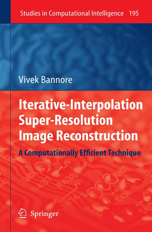 IterativeInterpolation SuperResolution Image Reconstruction: A Computationally Efficient Technique (Studies in Computational I,Used