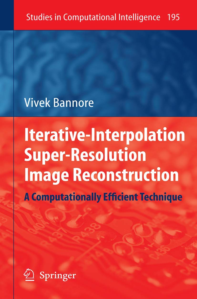 IterativeInterpolation SuperResolution Image Reconstruction: A Computationally Efficient Technique (Studies in Computational I,Used