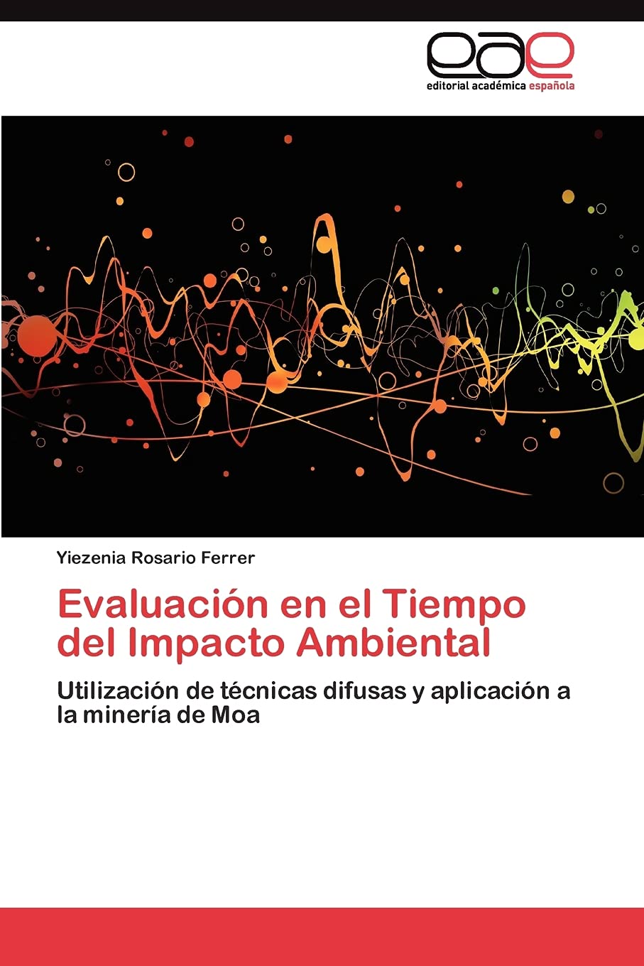 Evaluacin en el Tiempo del Impacto Ambiental: Utilizacin de tcnicas difusas y aplicacin a la minera de Moa (Spanish Ed,Used