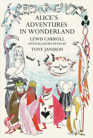 Alices Adventures in Wonderland: Tove Jansson Edition,New