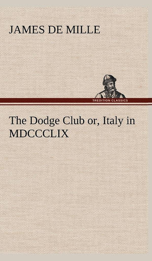 The Dodge Club or, Italy in MDCCCLIX,Used