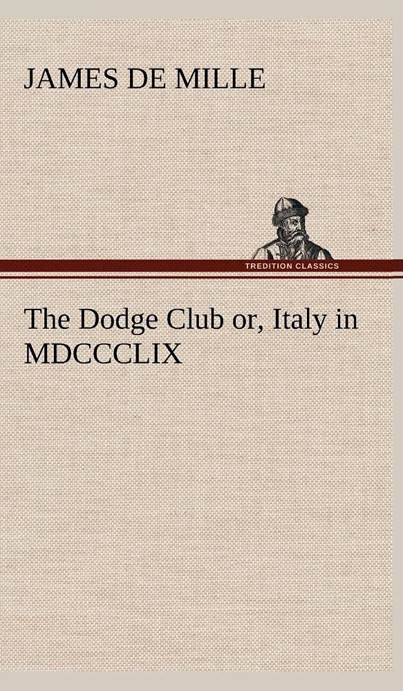 The Dodge Club or, Italy in MDCCCLIX,Used