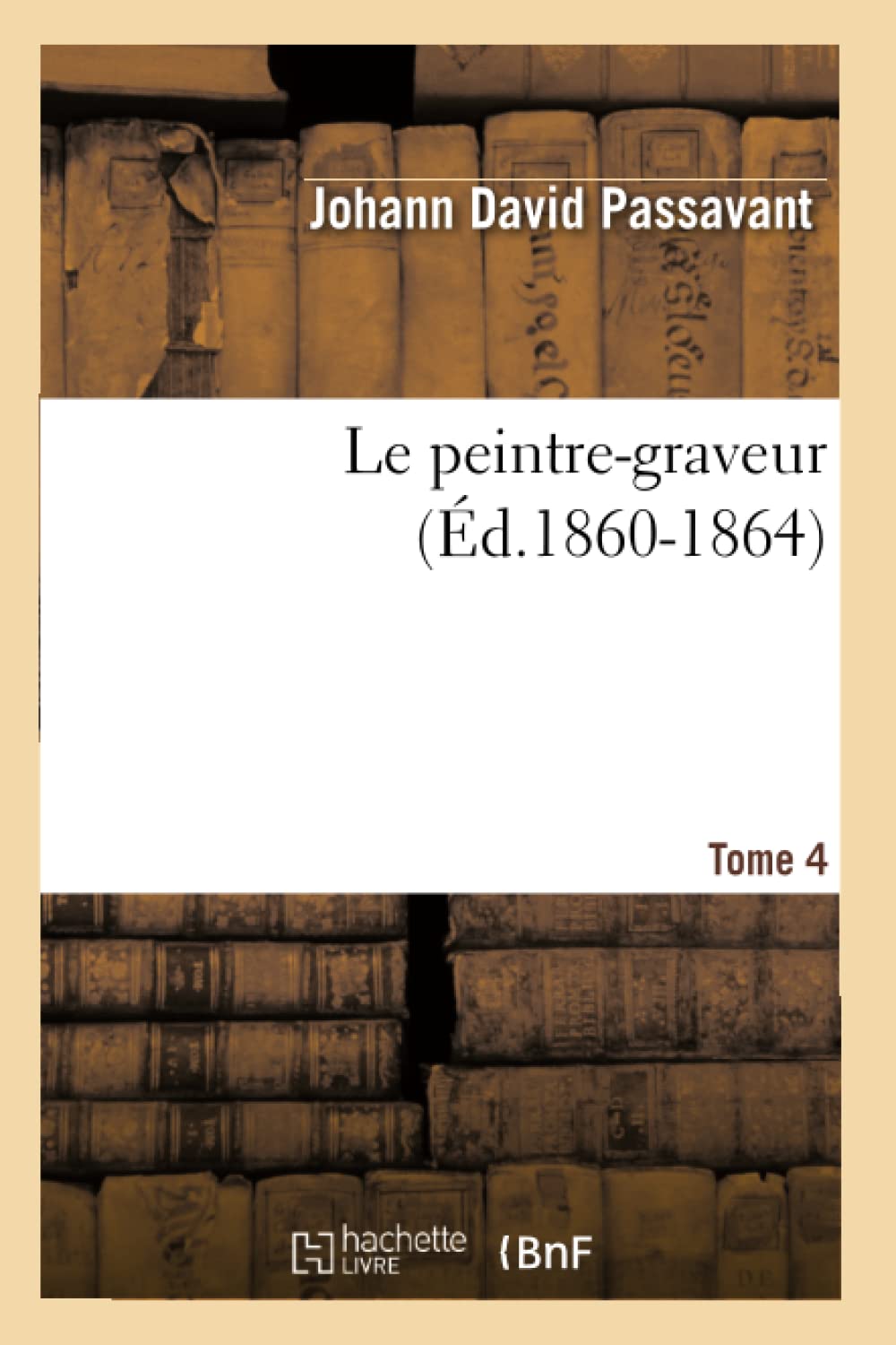 Le Peintregraveur. Tome 4 (D.18601864) (Arts) (French Edition),New