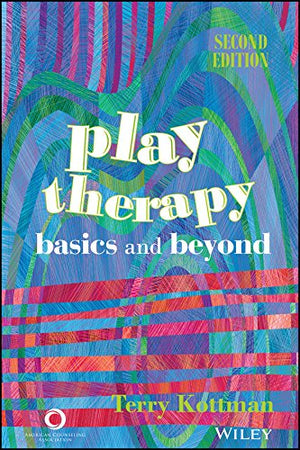 Play Therapy: Basics And Beyond