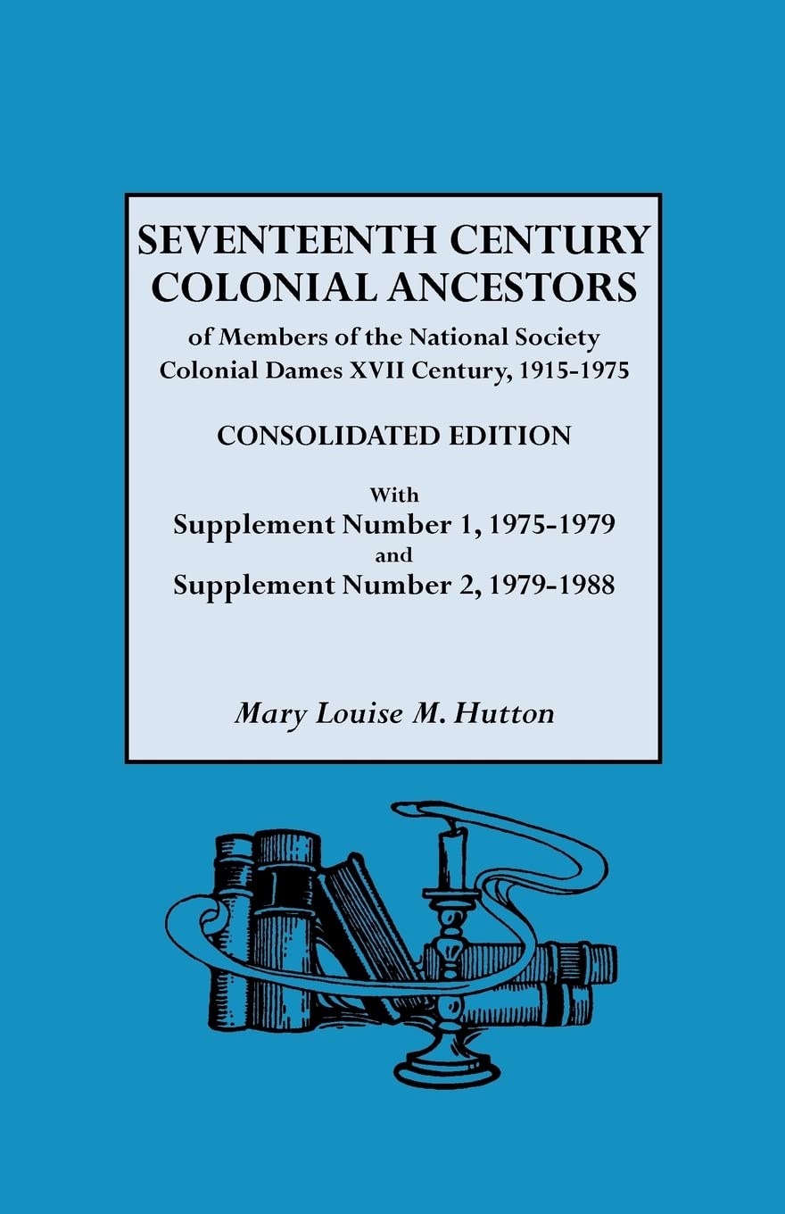 Seventeenth Century Colonial Ancestors Of Members Of The National Society Colonial Dames Xvii Century, 19151975,Used