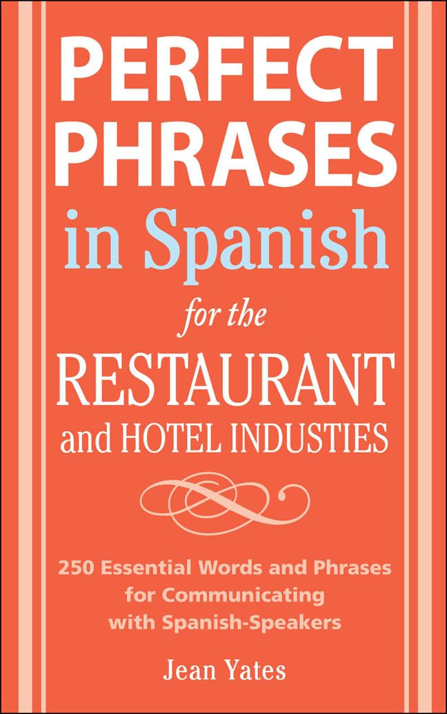 Perfect Phrases In Spanish For The Hotel and Restaurant Industries: 500 + Essential Words and Phrases for Communicating with Spa,Used