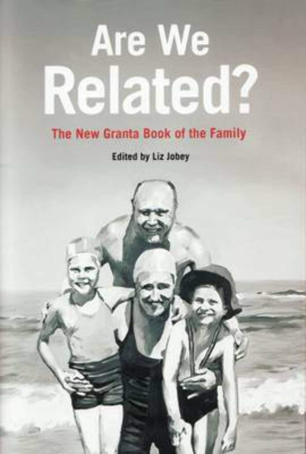 Are We Related?: The Granta Book of the Family,Used