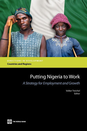 Putting Nigeria To Work: A Strategy For Employment And Growth (Directions In Development  Human Development),New