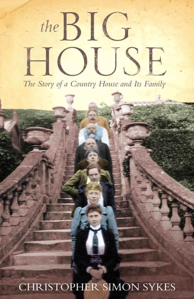 The Big House : The Story Of A Country House And Its Family,New