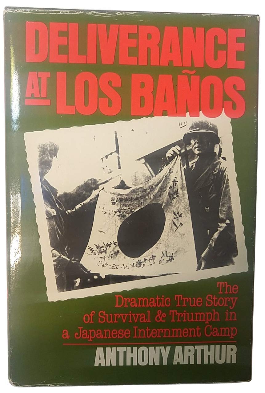 Deliverance at Los Banos: The Dramatic True Story of Survival and Triumph in a Japanese Internment Camp,Used