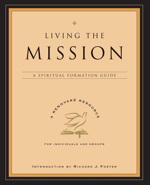 Living the Mission: A Spiritual Formation Guide (A Renovare Resource),Used
