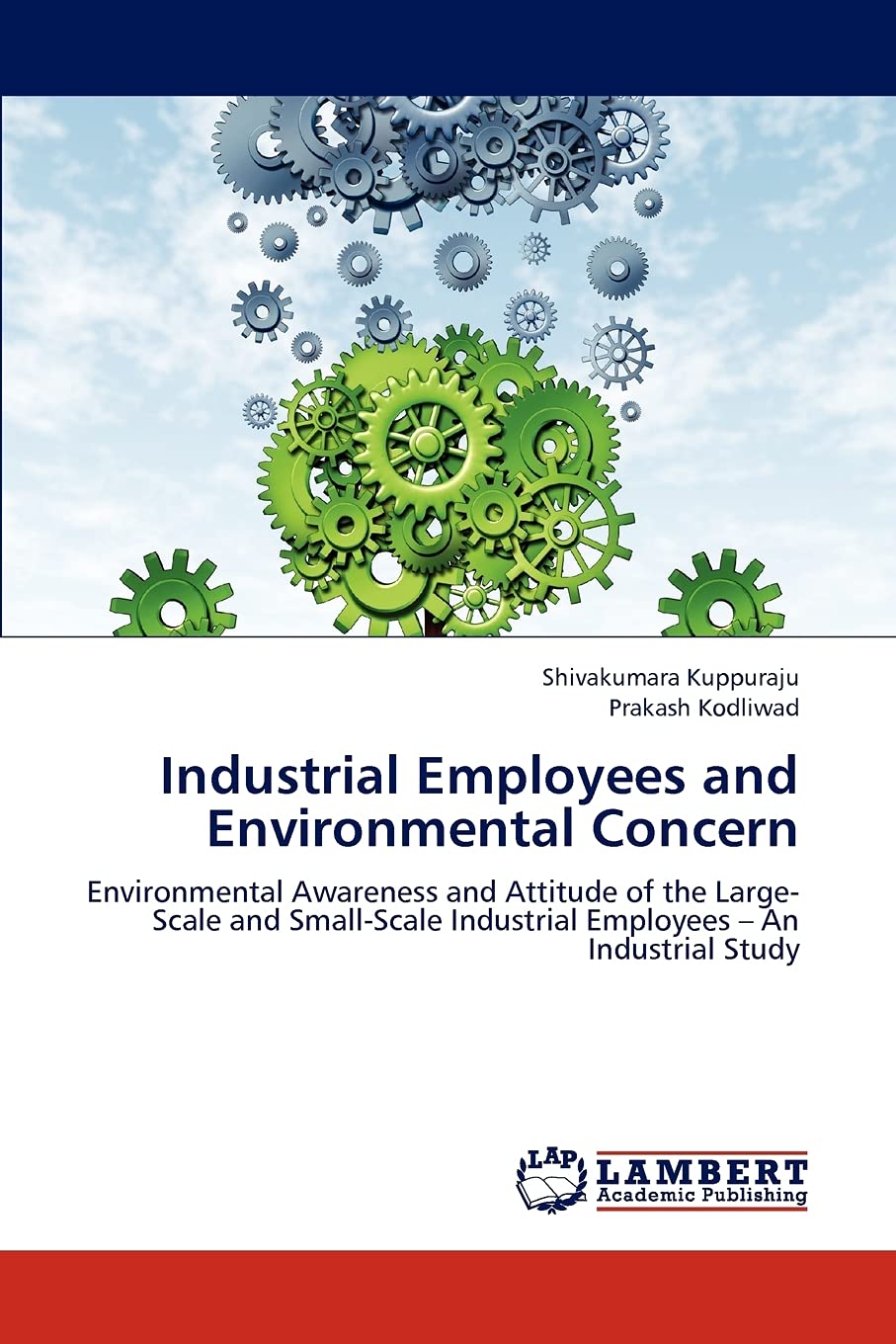 Industrial Employees and Environmental Concern: Environmental Awareness and Attitude of the LargeScale and SmallScale Industri,Used