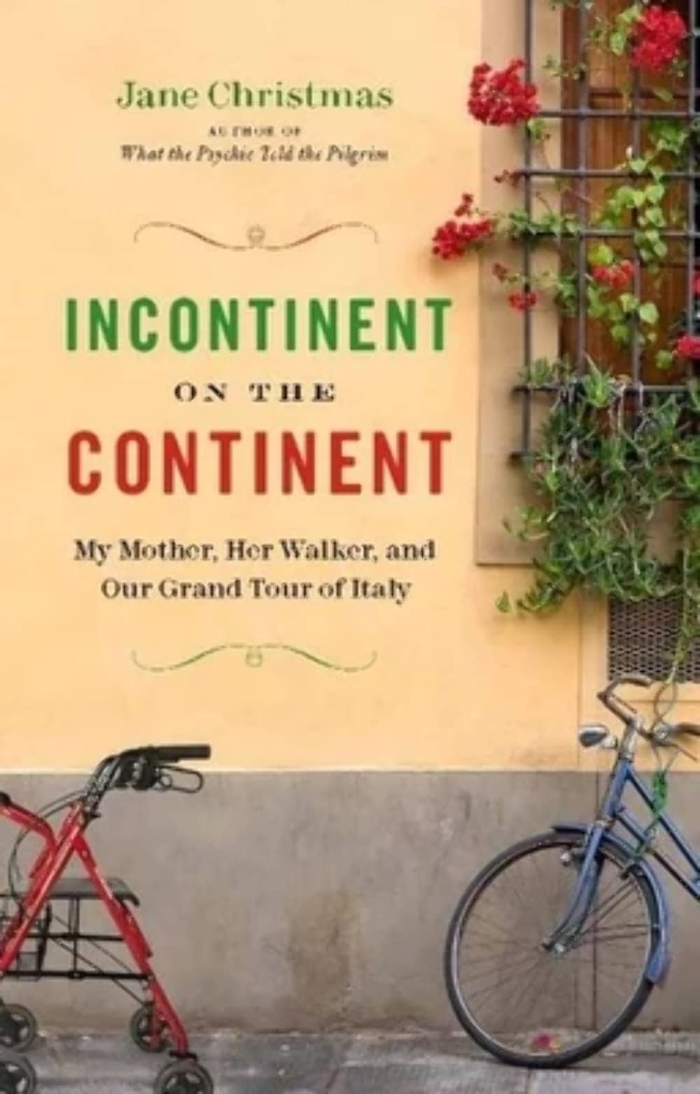 Incontinent on the Continent: My Mother, Her Walker, and Our Grand Tour of Italy,Used