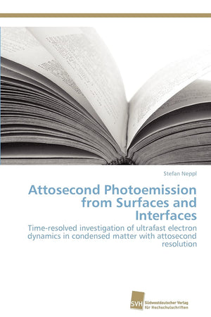 Attosecond Photoemission from Surfaces and Interfaces: Timeresolved investigation of ultrafast electron dynamics in condensed m,Used