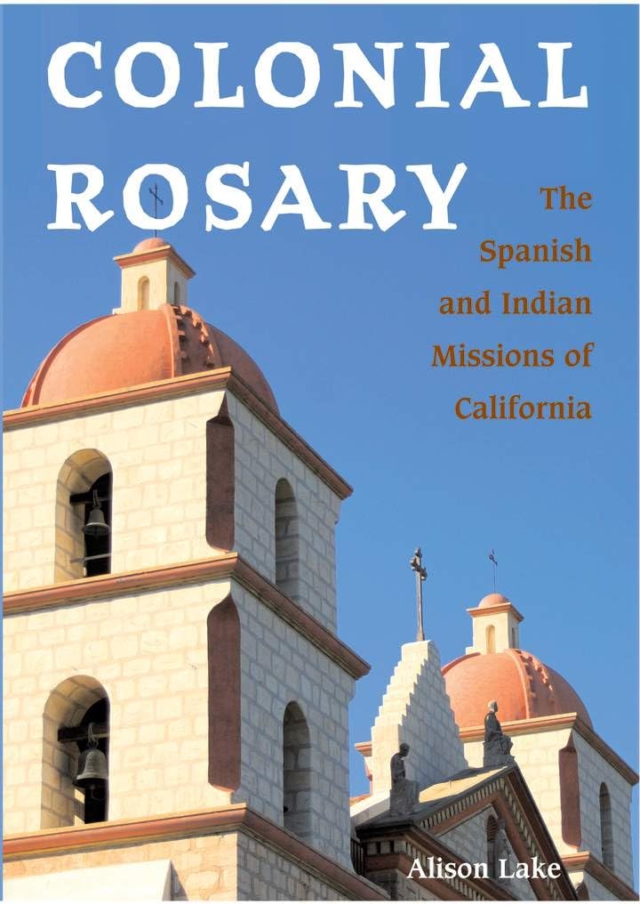 Colonial Rosary: The Spanish And Indian Missions Of California,Used