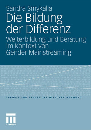 Die Bildung der Differenz: Weiterbildung und Beratung im Kontext von Gender Mainstreaming (Theorie und Praxis der Diskursforschu,Used
