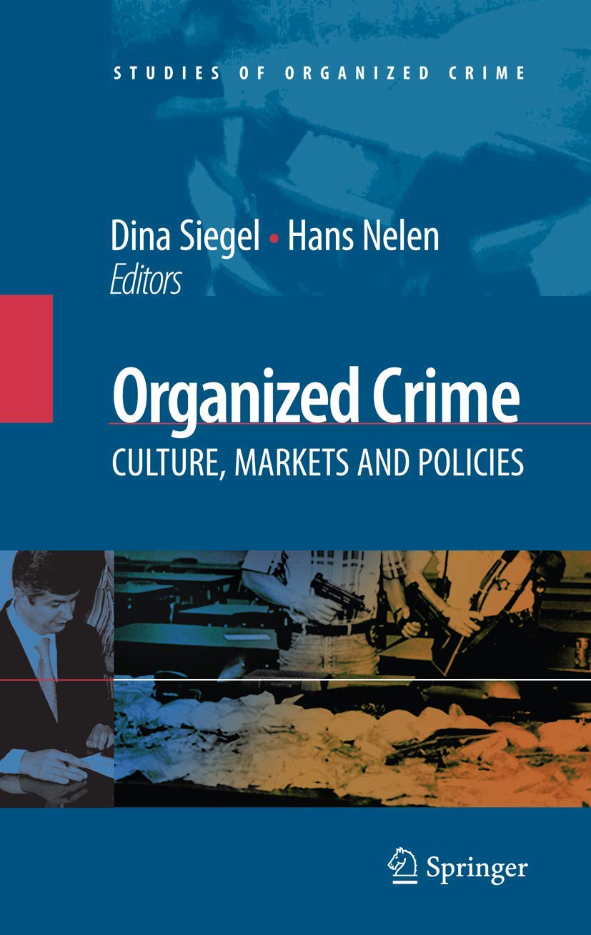 Organized Crime: Culture, Markets And Policies (Studies Of Organized Crime, 7)