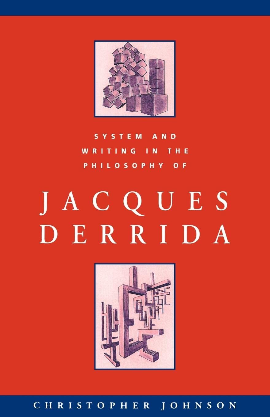System And Writing In The Philosophy Of Jacques Derrida (Cambridge Studies In French, Series Number 40),New