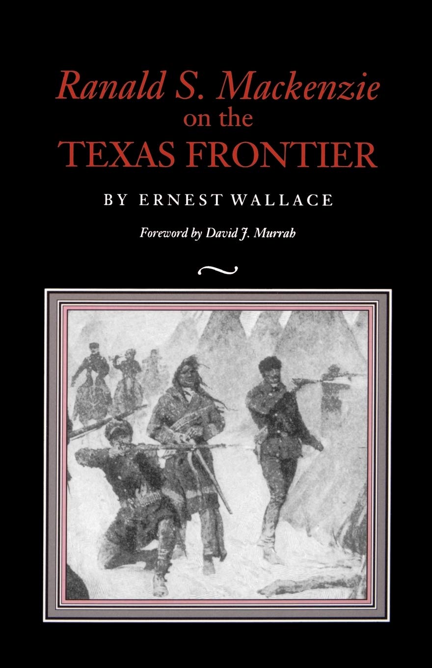 Ranald S. Mackenzie On The Texas Frontier,New