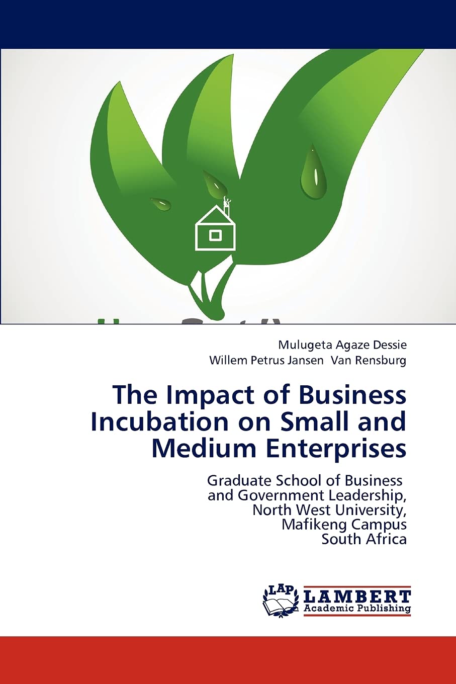 The Impact of Business Incubation on Small and Medium Enterprises: Graduate School of Business and Government Leadership, North ,Used