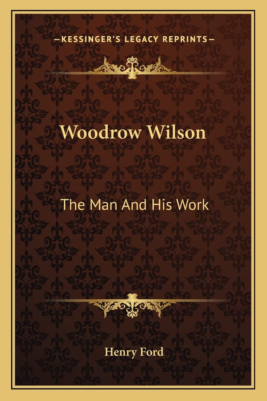 Woodrow Wilson: The Man And His Work,Used