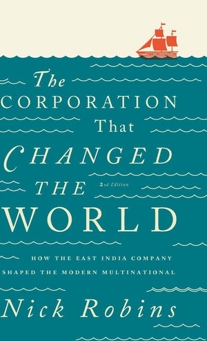 The Corporation That Changed the World: How the East India Company Shaped the Modern Multinational,Used