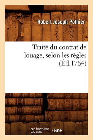 Trait Du Contrat De Louage, Selon Les Rgles (D.1764) (Sciences Sociales) (French Edition),New