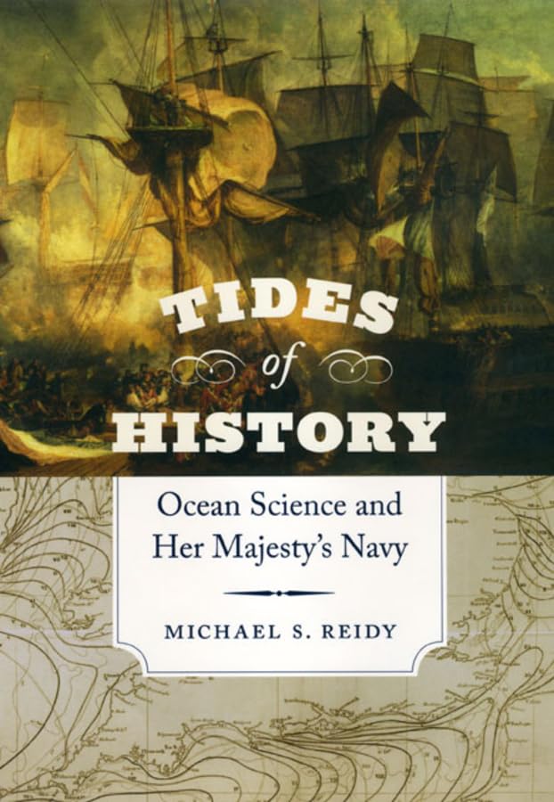 Tides of History: Ocean Science and Her Majesty's Navy,Used