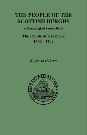 People of the Scottish Burghs: A Genealogical Source Book. the People of Greenock, 16001799,Used