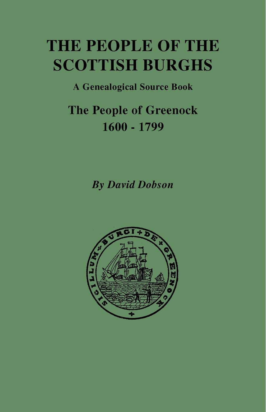 People of the Scottish Burghs: A Genealogical Source Book. the People of Greenock, 16001799,Used