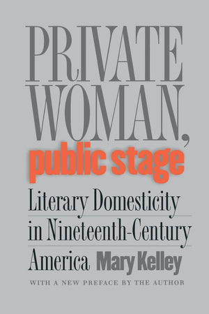 Private Woman, Public Stage: Literary Domesticity In Nineteenthcentury America,Used