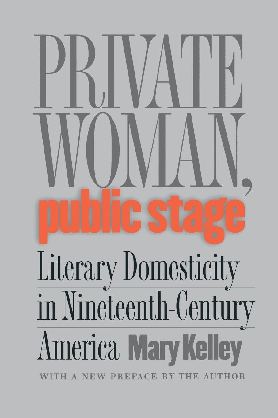 Private Woman, Public Stage: Literary Domesticity In Nineteenthcentury America,Used
