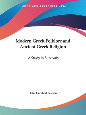 Modern Greek Folklore and Ancient Greek Religion: A Study in Survivals,Used