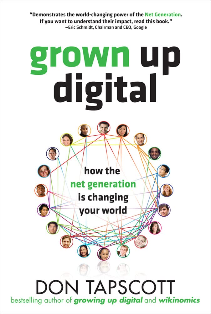 Grown Up Digital: How The Net Generation Is Changing Your World