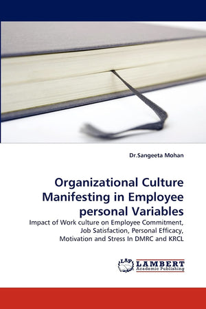 Organizational Culture Manifesting in Employee personal Variables: Impact of Work culture on Employee Commitment, Job Satisfacti,Used