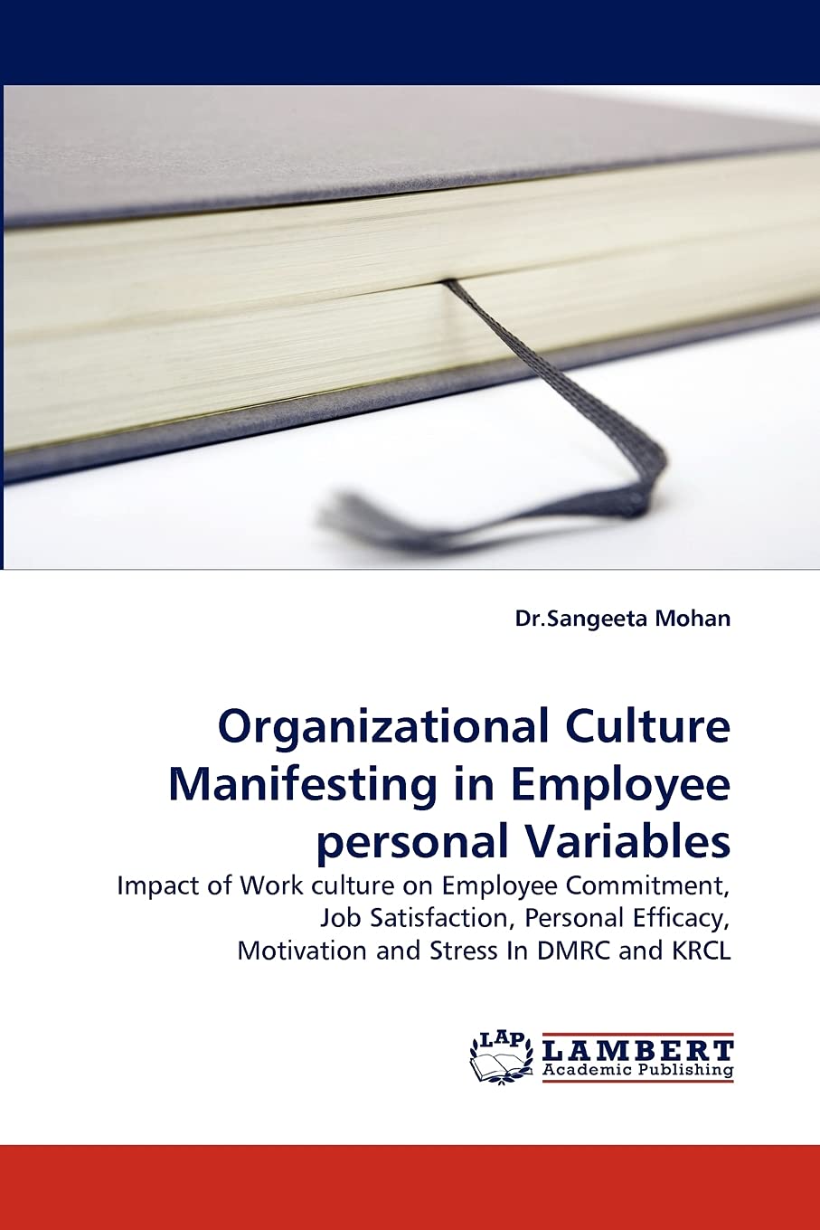 Organizational Culture Manifesting in Employee personal Variables: Impact of Work culture on Employee Commitment, Job Satisfacti,Used