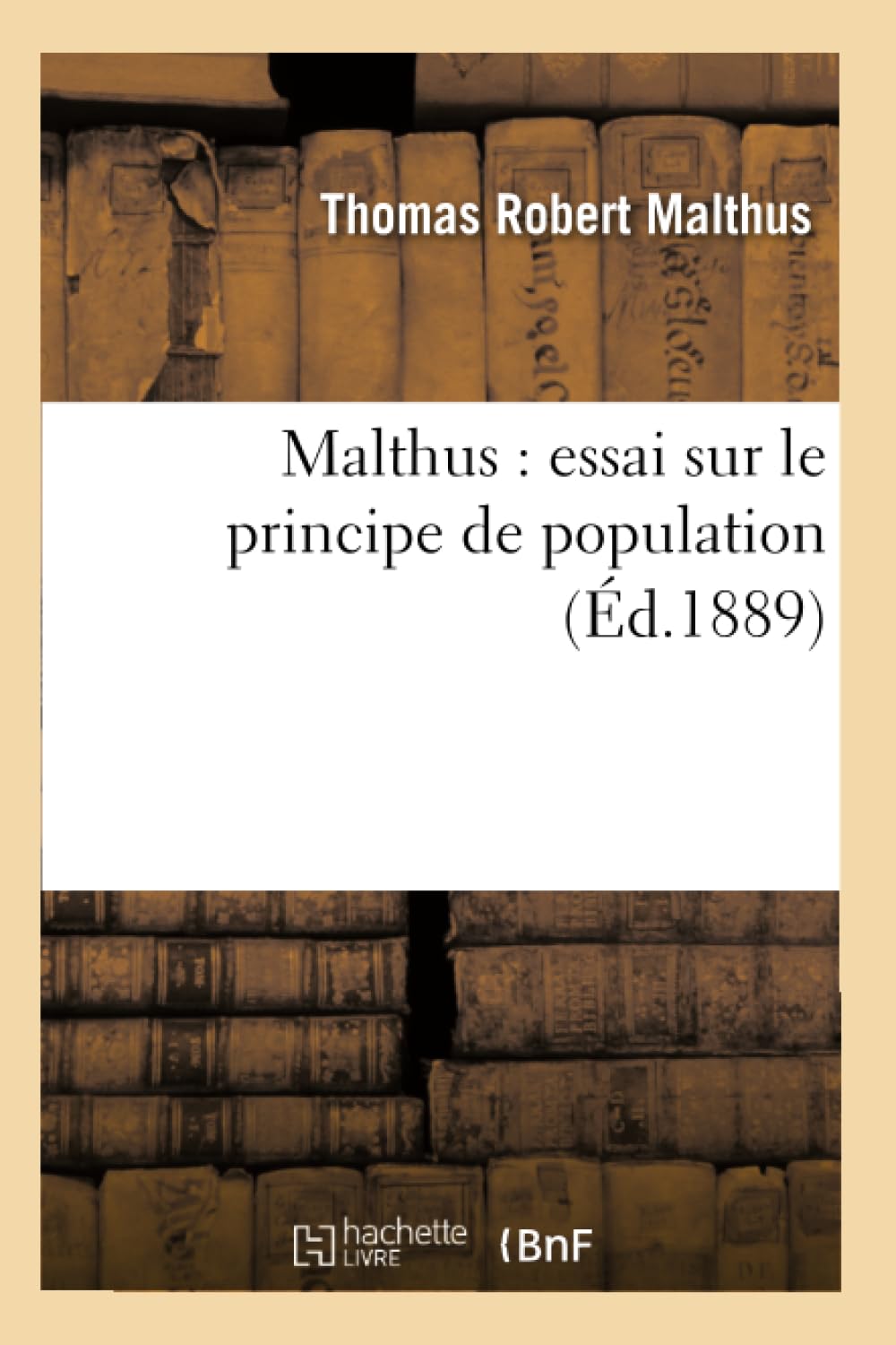 Malthus: Essai Sur Le Principe De Population (D.1889) (Sciences Sociales) (French Edition),New