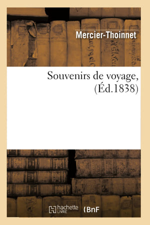Souvenirs De Voyage, (D.1838) (Histoire) (French Edition),New