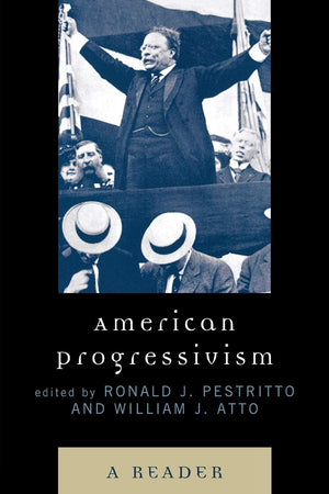American Progressivism: A Reader,New