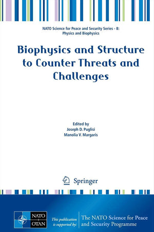 Biophysics And Structure To Counter Threats And Challenges (Nato Science For Peace And Security Series B: Physics And Biophysics,Used
