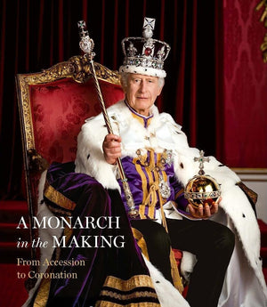 A Monarch In The Making: From Accession To Coronation,Used