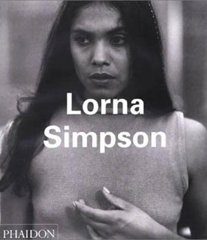 Lorna Simpson (Phaidon Contemporary Artist Series)