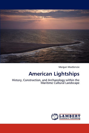 American Lightships: History, Construction, and Archaeology within the Maritime Cultural Landscape,Used