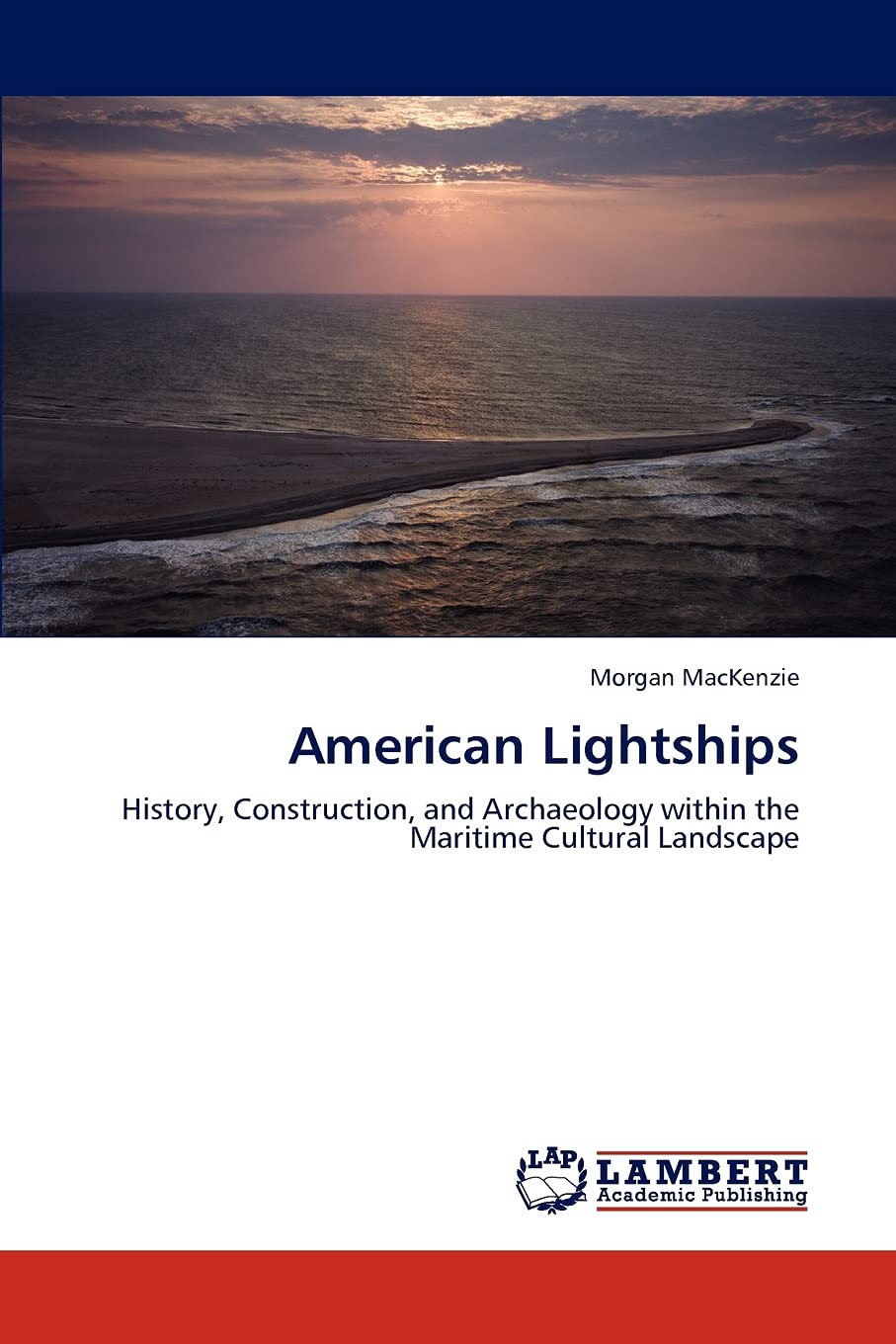 American Lightships: History, Construction, and Archaeology within the Maritime Cultural Landscape,Used
