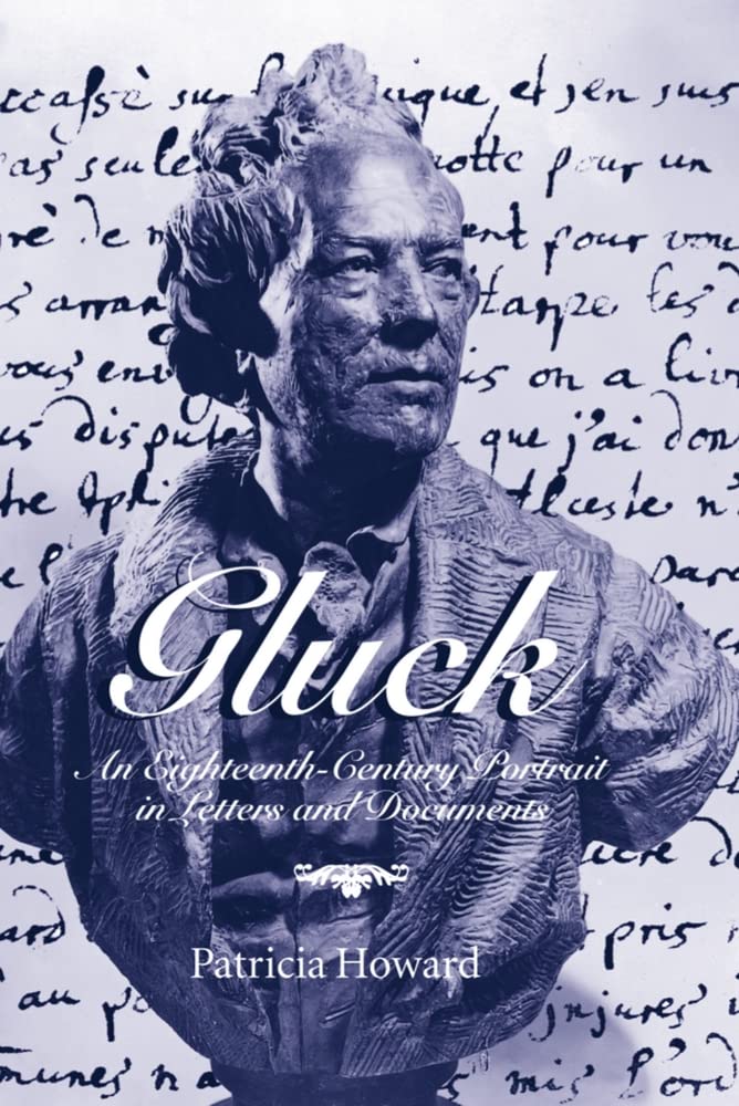 Gluck: An EighteenthCentury Portrait in Letters and Documents,Used