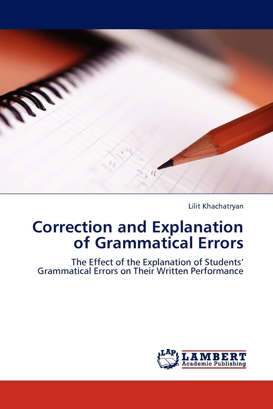 Correction and Explanation of Grammatical Errors: The Effect of the Explanation of Students Grammatical Errors on Their Written ,Used