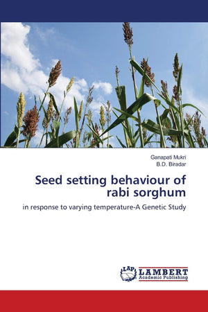 Seed setting behaviour of rabi sorghum: in response to varying temperatureA Genetic Study,Used